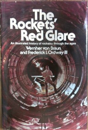 The Rockets' Red Glare by Wernher von Braun