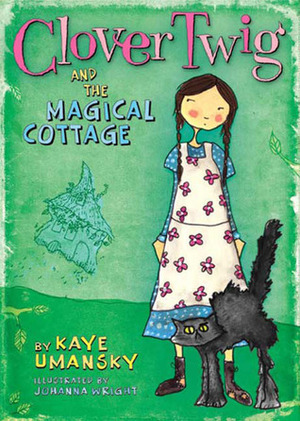 Clover Twig and the Magical Cottage by Kaye Umansky, Johanna Wright