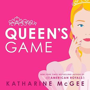 A Queen's Game by Katharine McGee