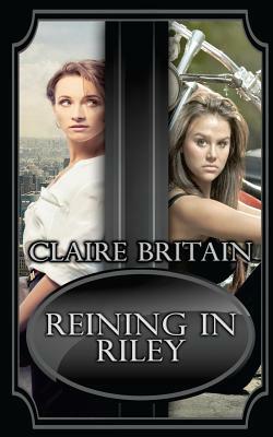 Reining in Riley by Claire Britain