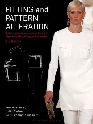 Fitting and Pattern Alteration: A Multi-Method Approach to the Art of Style Selection, Fitting, and Alteration by Judith Rasband, Della Pottberg-Steineckert, Elizabeth Liechty