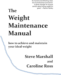 The Weight Maintenance Manual: How to achieve and maintain your ideal weight by Steve Marshall, Caroline Ross