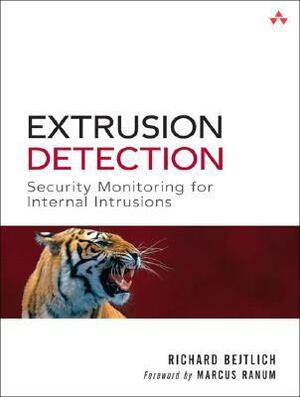 Extrusion Detection: Security Monitoring for Internal Intrusions by Richard Bejtlich