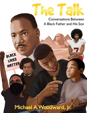 The Talk: Conversations Between A Black Father And His Son by Michael a. Woodward