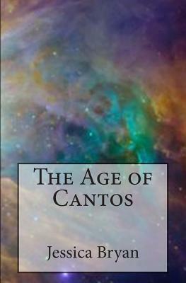 The Age of Cantos by Jessica Bryan