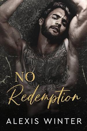 No Redemption: A Dark & Twisted Romance by Sarah Kil, Kimberly Stripling, Alexis Winter