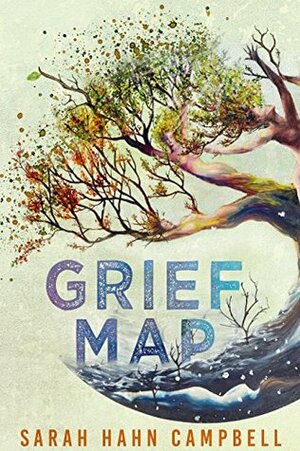 Grief Map (The Hellum and Neal Series in LGBTQIA+ Literature, #3) by Sarah Hahn Campbell