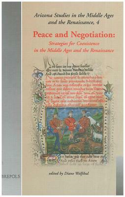 Peace and Negotiation: Strategies for Co-Existence in the Middle Ages and the Renaissance by 