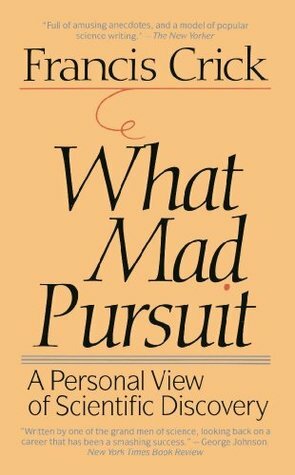 What Mad Pursuit by Francis Crick