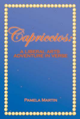 Capriccios: A Liberal Arts Adventure in Verse by Pamela Martin