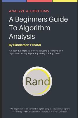 A Beginners Guide to Algorithm Analysis by Rodney Anderson