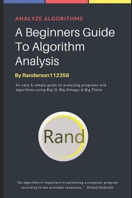 A Beginners Guide to Algorithm Analysis by Rodney Anderson