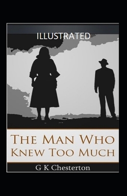 The Man Who Knew Too Much Illustrated by G.K. Chesterton