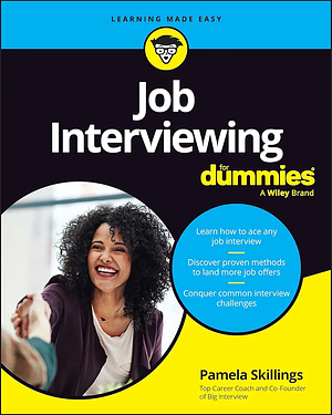 Job Interviewing for dummies by Pamela Skillings