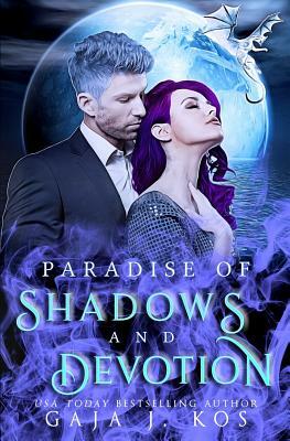 Paradise of Shadows and Devotion by Gaja J. Kos