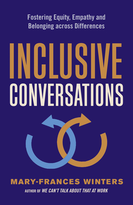 Inclusive Conversations: Fostering Equity, Empathy, and Belonging Across Differences by Mary-Frances Winters
