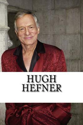 Hugh Hefner: A Biography by Jack Harris