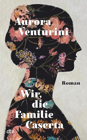 Wir, die Familie Caserta by Aurora Venturini