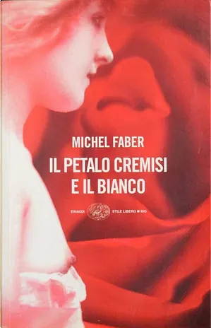 Il petalo cremisi e il bianco by Michel Faber