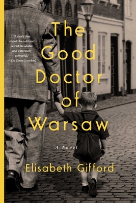 The Good Doctor of Warsaw by Elisabeth Gifford