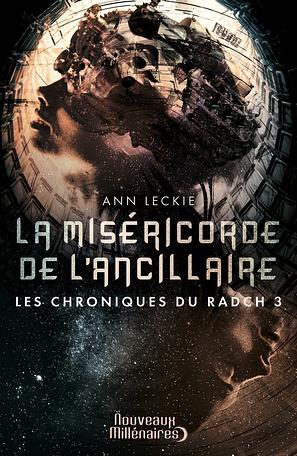 Les chroniques du Radch: roman. La miséricorde de l'ancillaire by Ann Leckie