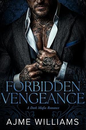 Forbidden Vengeance by Ajme William