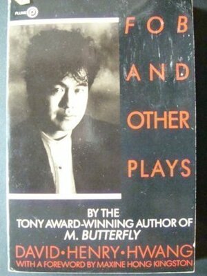 FOB and Other Plays by David Henry Hwang