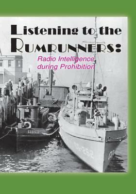 Listening the the Rumrunners: Radio Intelligence during Prohibition by National Security Agency