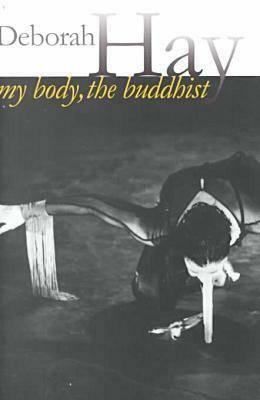 My Body, the Buddhist by Susan Foster, Deborah Hay