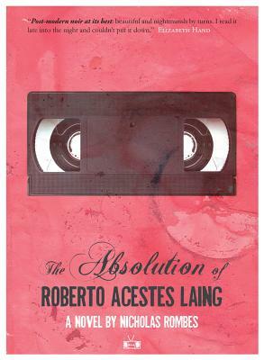 The Absolution of Roberto Acestes Laing by Nicholas Rombes