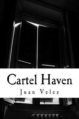 Cartel Haven by Juan Velez