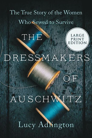 The Dressmakers of Auschwitz by Lucy Adlington