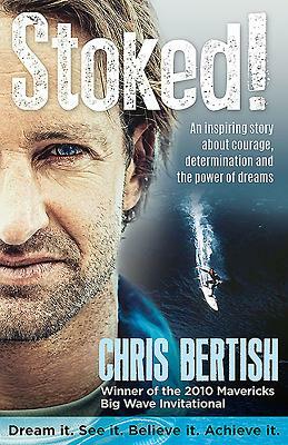 Stoked!: An Inspiring Story about Courage, Determination and the Power of Dreams by Chris Bertish