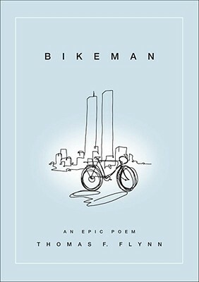 Bikeman: An Epic Poem by Thomas Flynn