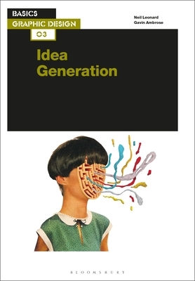 Basics Graphic Design 03: Idea Generation by Neil Leonard, Gavin Ambrose