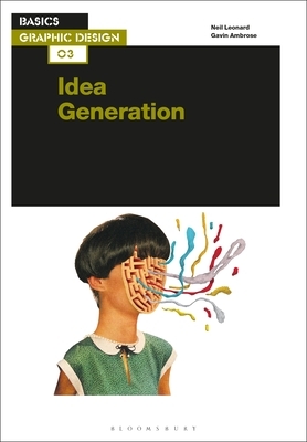 Basics Graphic Design 03: Idea Generation by Gavin Ambrose, Neil Leonard