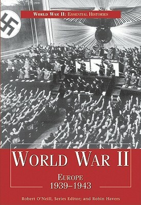 World War II: Europe 1939-1943 by Robin Havers
