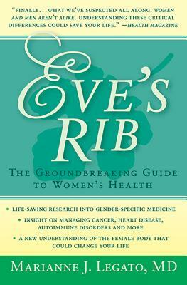 Eve's Rib: The Groundbreaking Guide to Women's Health by Marianne J. Legato