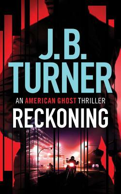 Reckoning by J.B. Turner