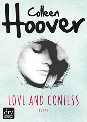 Love and Confess by Colleen Hoover