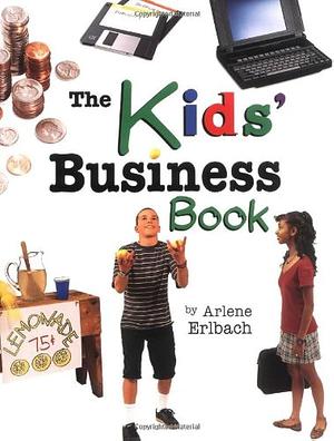 The Kids' Business Book by Arlene Erlbach