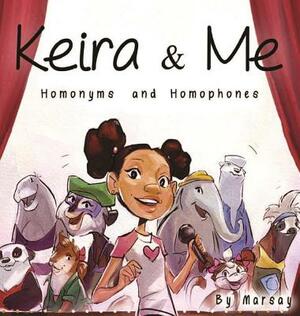 Keira & Me: Homonyms and Homophones by Marsay Latrice Wells-Strozier