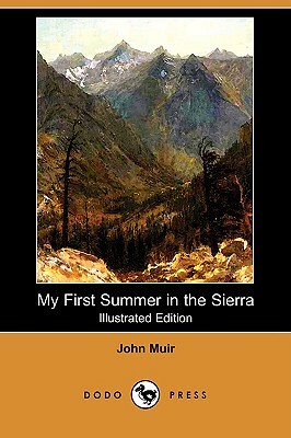 My First Summer in the Sierra (Illustrated Edition) (Dodo Press) by John Muir