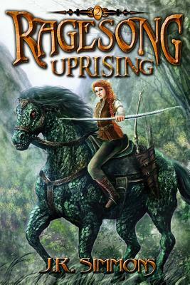 Ragesong: Uprising by J. R. Simmons