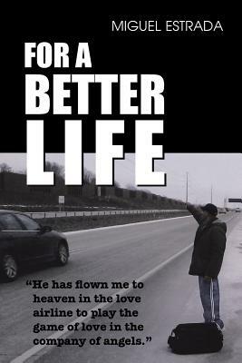 For a Better Life by Miguel Estrada