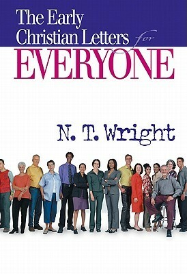 Early Christian Letters for Everyone by N.T. Wright, Tom Wright