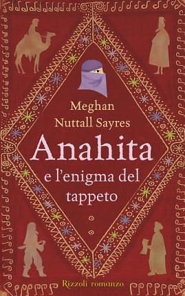 Anahita e l'enigma del tappeto by Meghan Nuttall Sayres