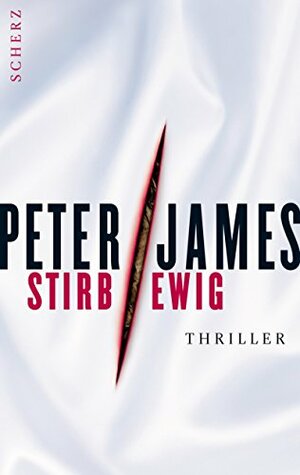 Stirb ewig by Peter James, Susanne Goga-Klinkenberg