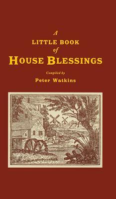 A Little Book of House Blessings by Peter Watkins