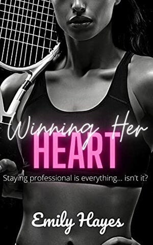 Winning Her Heart: A Lesbian Romance by Emily Hayes